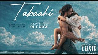 TABAAHI – Official Song | Vishal Mishra | Yash | Toxic | Love Ballad 2026