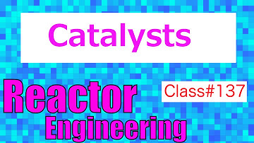 What is a Catalyst? // Reactor Engineering - Class 137