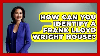 How Can You Identify A Frank Lloyd Wright House? - Artists Behind the Art