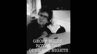 Geoff Wilde: Royal Oak Open Mic Nights