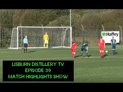 sports news Lisburn Distillery TV Episode 39 Match Highlights 101017