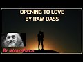 Ram DASS - Opening to Love