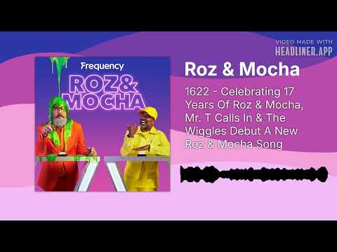 1622 - Celebrating 17 Years Of Roz & Mocha, Mr. T Calls In & The Wiggles Debut A New Roz & Mocha...