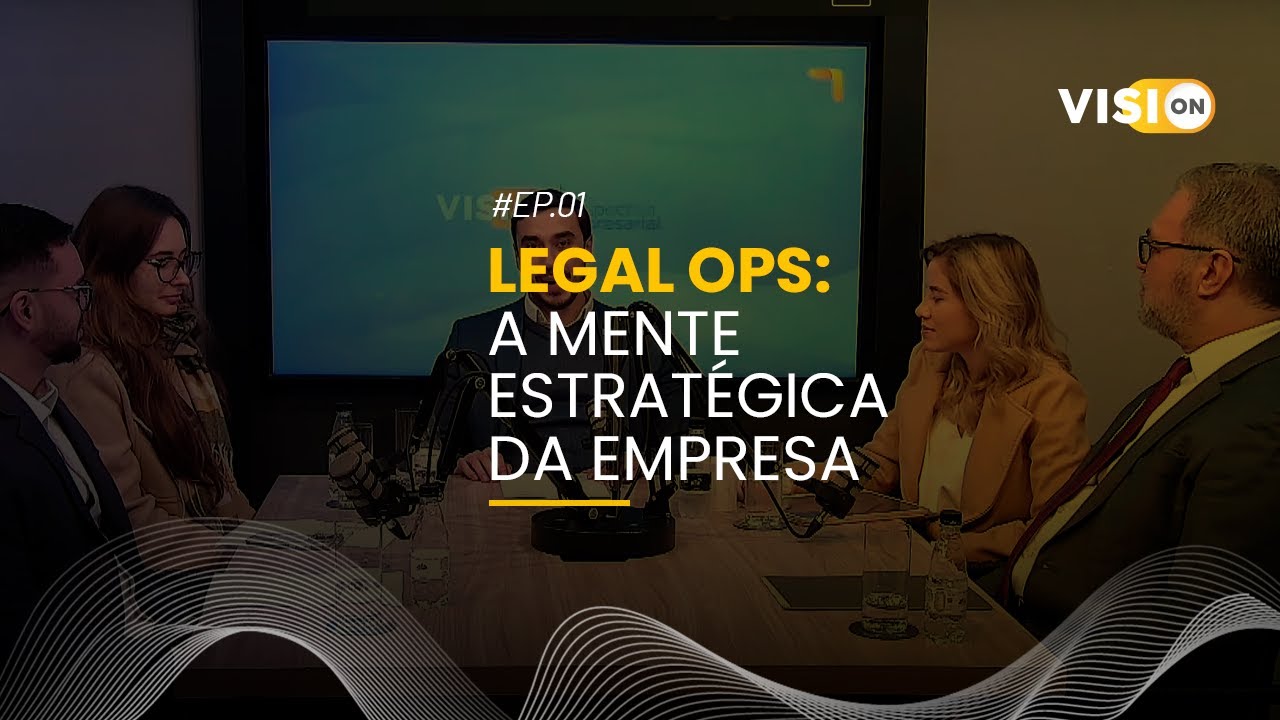 VisiOn Cast | Legal OPS na Prática: Como o Jurídico Está Virando o Jogo nas Empresas