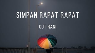 Cut Rani - Simpan Rapat Rapat (Lirik)