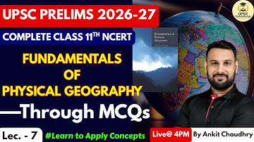 UPSC PRELIMS 2026: Complete Class 11th NCERT | Lecture - 7 | Physical Geography MCQs | by Ankit Sir