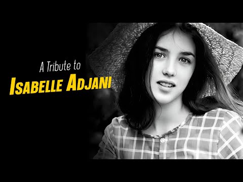 A Tribute to ISABELLE ADJANI