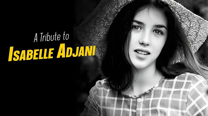 A Tribute to ISABELLE ADJANI - DayDayNews