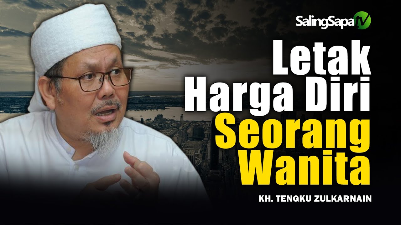 SUAMI, Letak Harga Diri Seorang Wanita | KH. Tengku Zulkarnain - YouTube