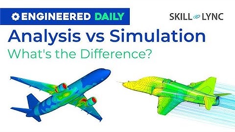 Analysis vs Simulation: The Key to Smarter Engineering | Engineered Daily