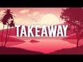 The Chainsmokers Illenium Takeaway LYRICS LETRA 