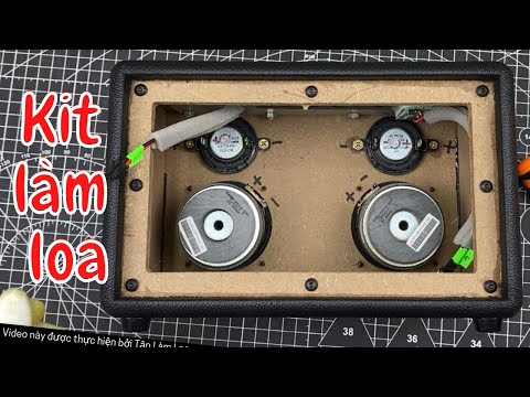 Video Bạn Sẽ Được Tự Tay Chế Loa Với Bộ Kit Này | Tập Làm Loa - youtube