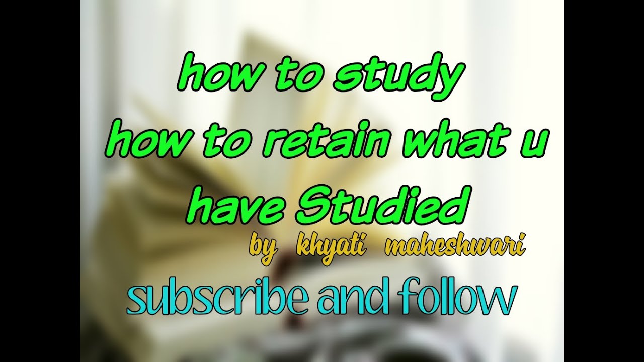 how-to-study-how-to-retain-what-you-have-studied-youtube