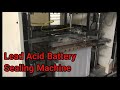 Lead Acid Battery Sealing Machine Setting and Battery Manufacturing