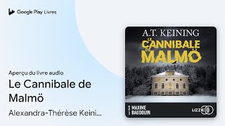 Le Cannibale De Malmö De Alexandra - Thérèse Keining · Extrait Du Livre 