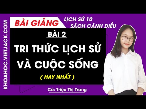 Video Tri thức lịch sử và cuộc sống - Bài 2 - Lịch sử 10 -... - youtube