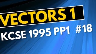VECTORS 1 | KCSE 1995 PP1