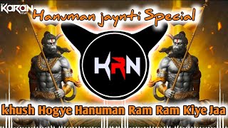 Khush Honge Hanuman Ram Ram Kiye Jaa Dj Song || 🚩 Hanuman Jaynti 🚩|| EDM HALGI   DJ KARAN KRN 2022