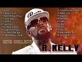R . K  e l l y I Greatest Songs I Hits Collection