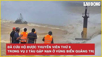 Cập nhật tin bão số 10:Đã cứu hộ được thuyền viên thứ 9 trong vụ 2 tàu gặp nạn ở vùng biển Quảng Trị