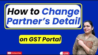 How to Change Partner Details in GST Registration | Update Existing Partner Info on GST Portal