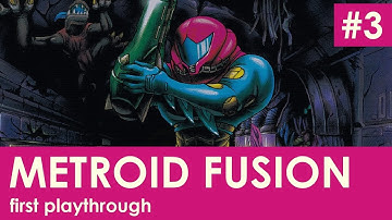 Metroid Fusion | First Playthrough, Pt. 3