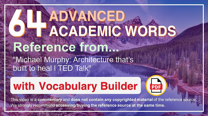 64 Advanced Academic Words Ref from "Michael Murphy: Architecture that's built to heal | TED Talk"