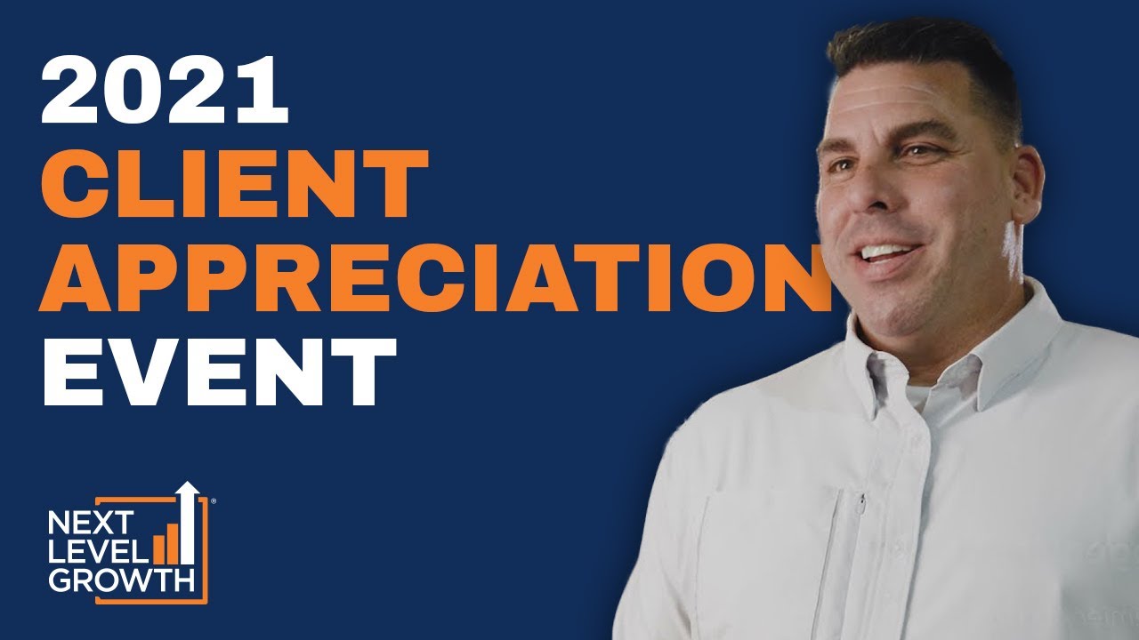 Next Level Growth 2021 Client Appreciation Event - What You Missed