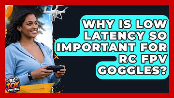 Why Is Low Latency So Important For RC FPV Goggles? - RC Toy Central