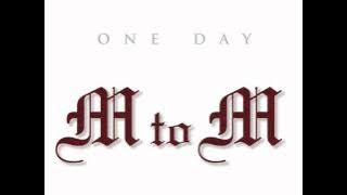 M TO M - One Day