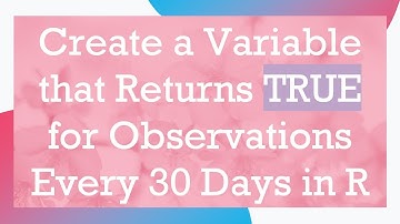 Create a Variable that Returns TRUE for Observations Every 30 Days in R