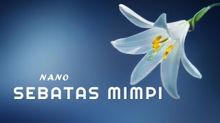 Download Lagu Nano - Sebatas Mimpi (Lyric) MP3