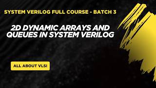 2D Dynamic Array and 1D Queue in SystemVerilog | Complete Tutorial with Examples | All about VLSI
