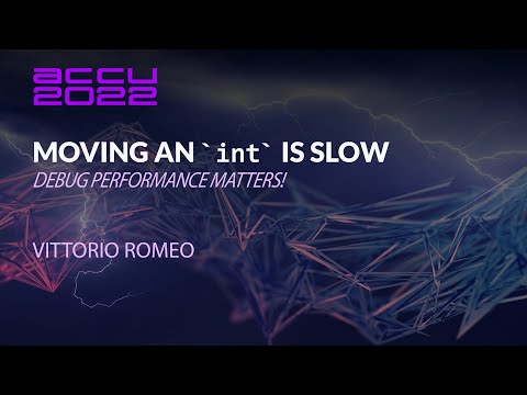 ACCU Lightning Talk - Moving an `int` Is Slow: Debug Performance Matters! - Vittorio Romeo  ACCU 22
