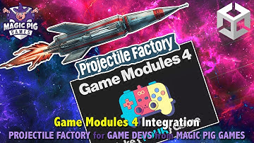 Projectile Factory + Game Modules 4 - Integration Magic!