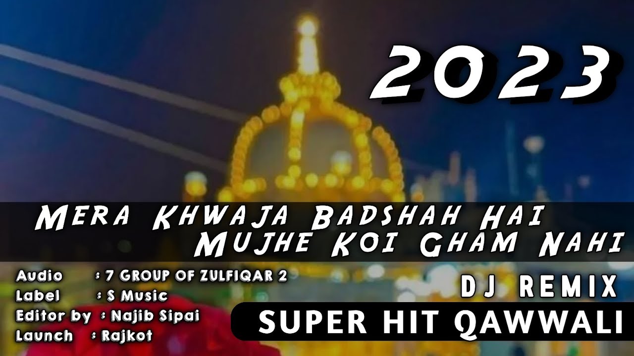 Mera Khwaja Badshah Hai Mujhe Koi Gham Nahi   Khwaja Garib Nawaz   New Dj Remix Qawwali Mp3 2023