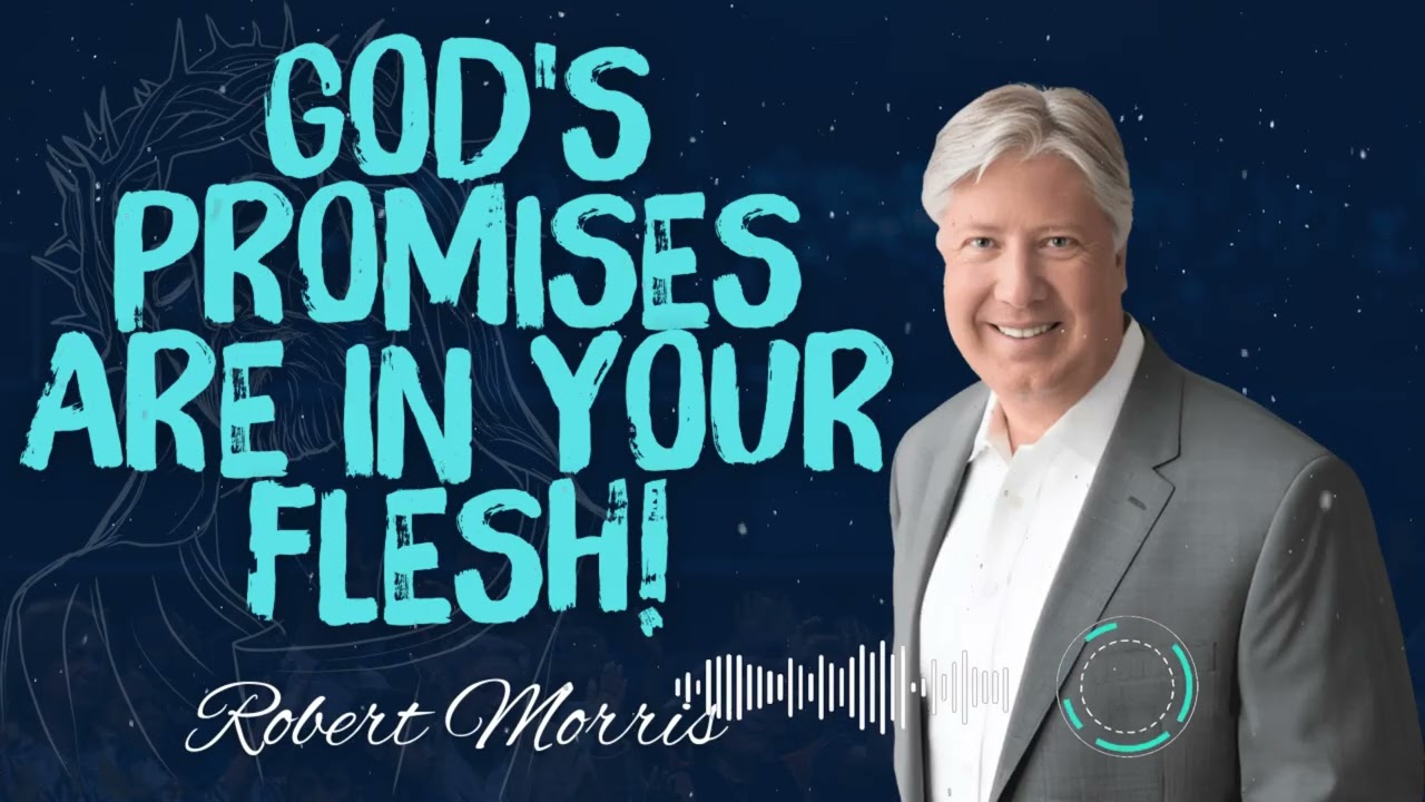 Robert Morris _ God's Promises are in Your Flesh! Pastor Robert Morris 2024 (MUST WATCH)