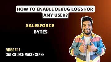 How to enable Debug Logs for any User | Salesforce Bytes - Salesforce Makes Sense