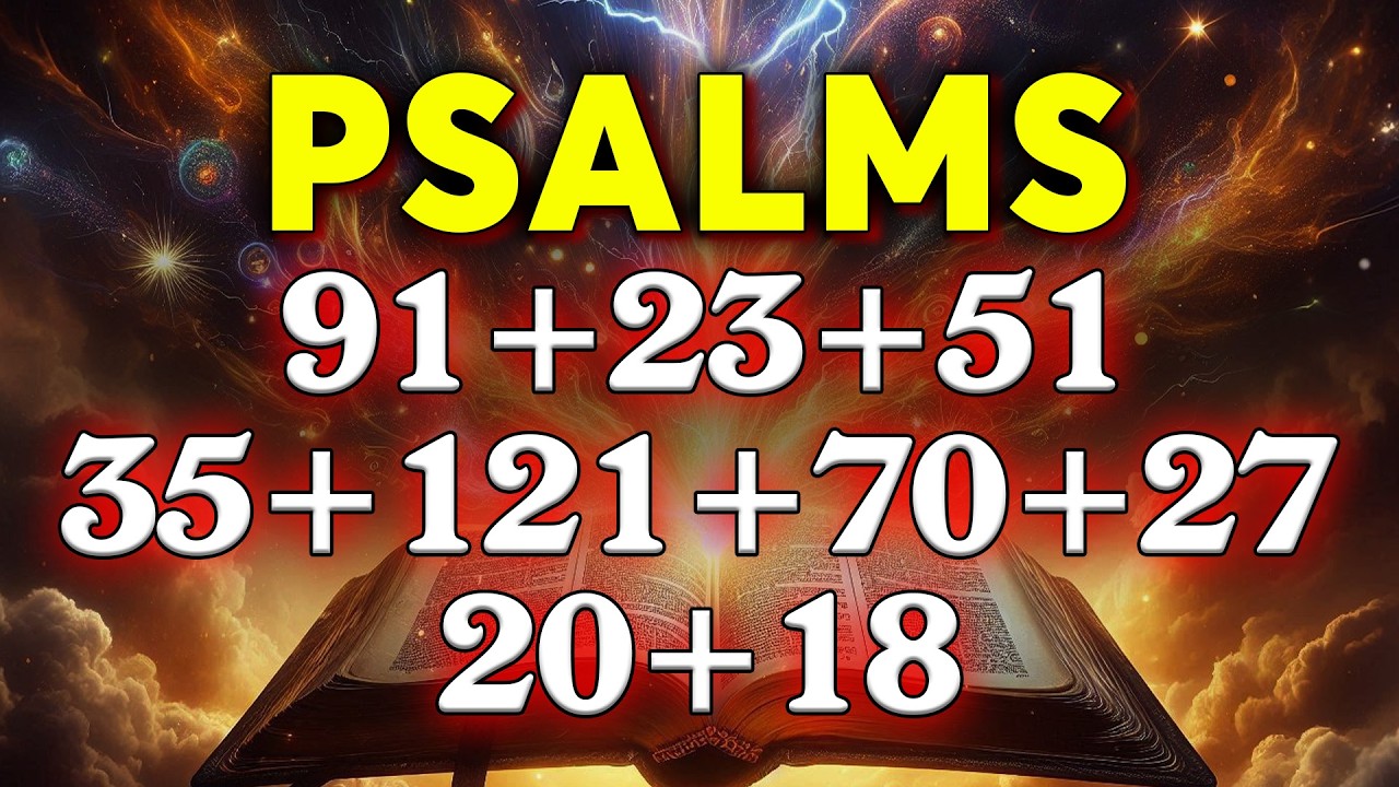 THE MOST POWERFUL PSALMS 91, 23, 51, 35, 121, 70, 27, 20, 18 | Prayers To Break The Bonds of Evil