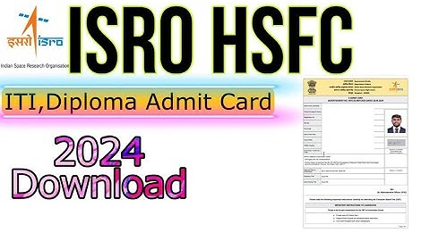 ISRO HSFC Admit Card 2024 outnow - Download admit card