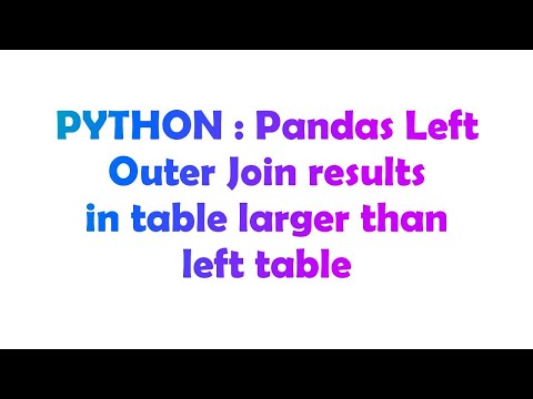 PYTHON : Pandas Left Outer Join results in table larger than left table