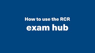 How to use the RCR exam hub