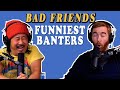 Best of Bad Friends Funniest Banters Vol. 1