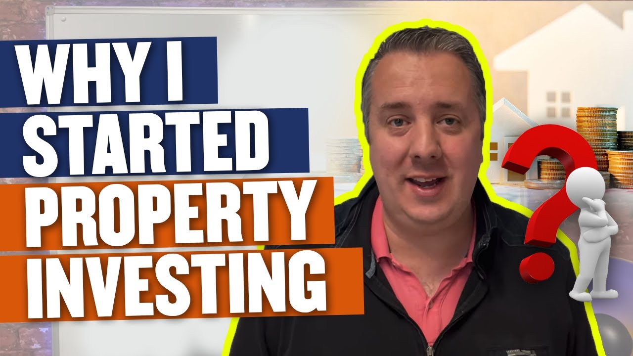 Why I Started Property Investing Property Investing With James