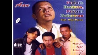 Full Album Aan, Febima, Sabam, Wan Parau - Putuih Bacinto Putuih Bakawan | FH Entertainment Padang