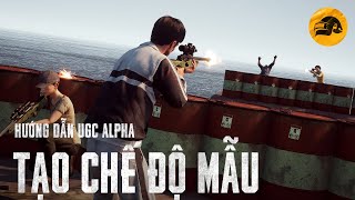 PUBG | Hướng Dẫn UGC Alpha – Phần 5: Tạo Chế Độ Mẫu