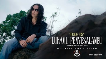 Thomas Arya - Lukamu Penyesalanku (Official Music Video)