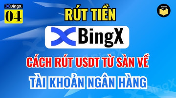 BingX 04: Hướng Dẫn Rút Tiền Từ Sàn BingX Về Tài Khoản Ngân Hàng - Cách Rút USDT Trên Sàn BingX