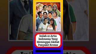 10 Artis Indonesia Ini Meninggal Akibat Penyakit Kronis #alasyinews #beritaartis #beritaterkini