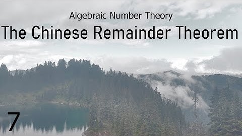 Algebraic Number Theory 7: The Chinese Remainder Theorem